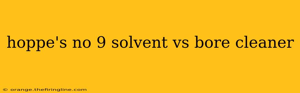 hoppe's no 9 solvent vs bore cleaner