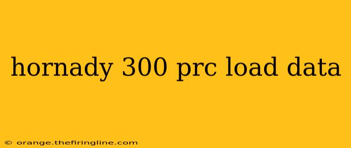 hornady 300 prc load data