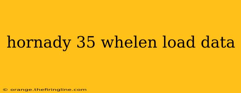 hornady 35 whelen load data