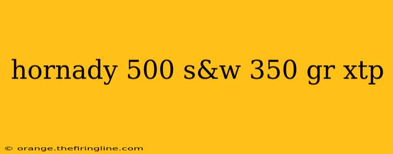 hornady 500 s&w 350 gr xtp