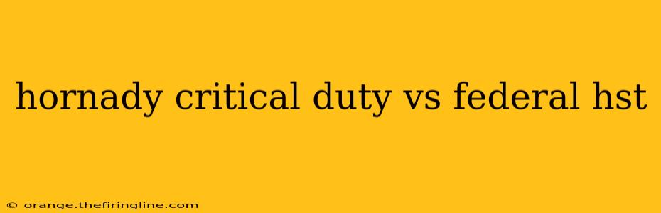 hornady critical duty vs federal hst