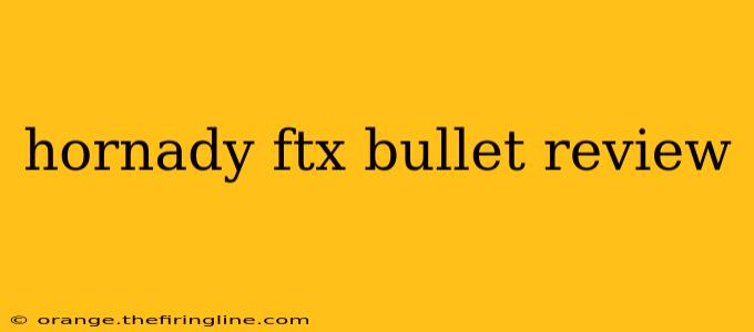 hornady ftx bullet review