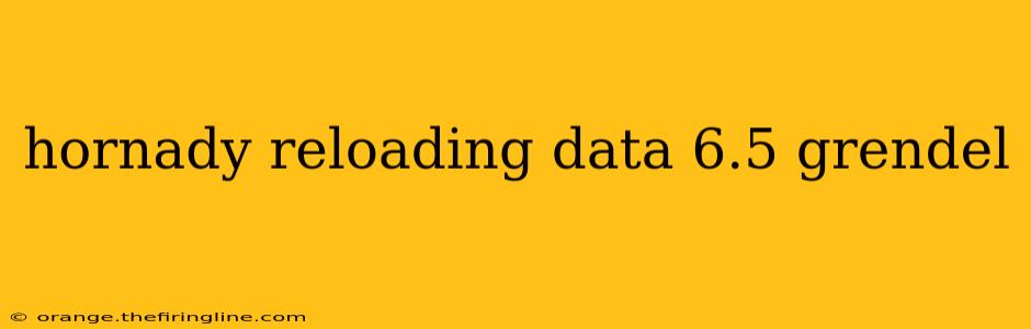 hornady reloading data 6.5 grendel
