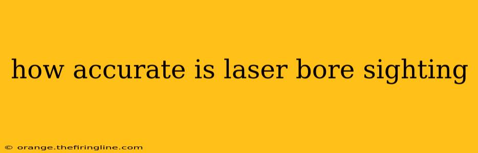 how accurate is laser bore sighting