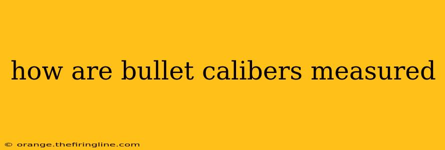 how are bullet calibers measured