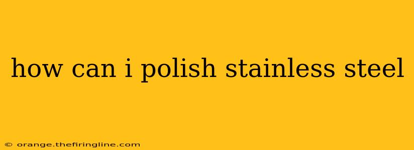 how can i polish stainless steel