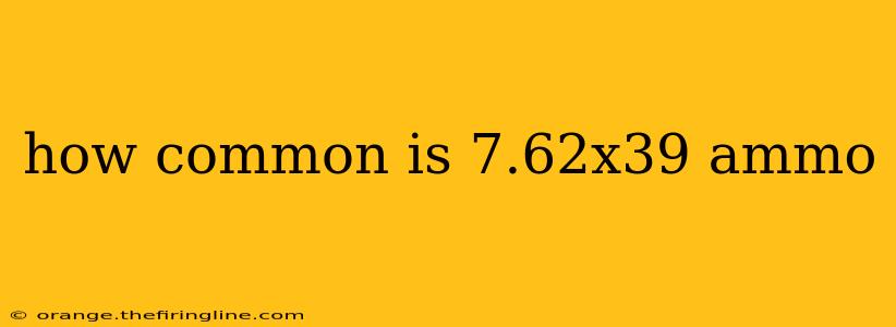 how common is 7.62x39 ammo