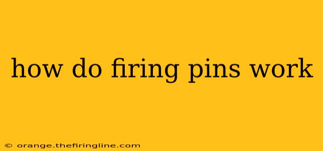 how do firing pins work