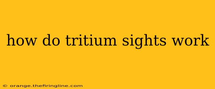 how do tritium sights work