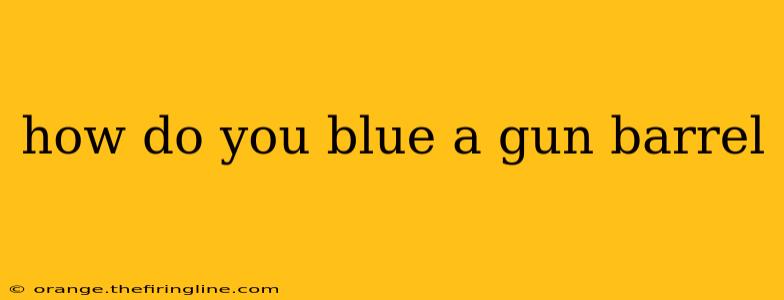 how do you blue a gun barrel