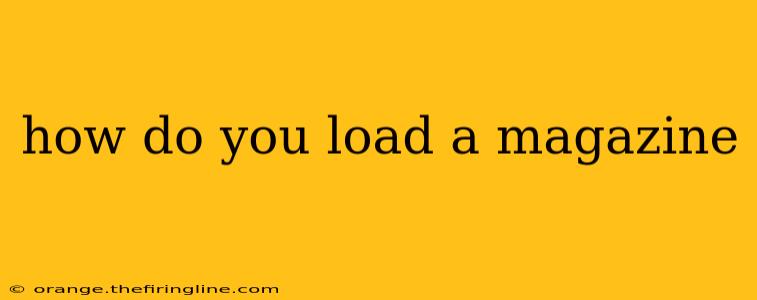 how do you load a magazine