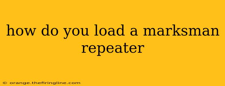 how do you load a marksman repeater