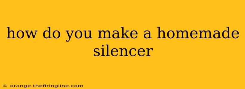 how do you make a homemade silencer