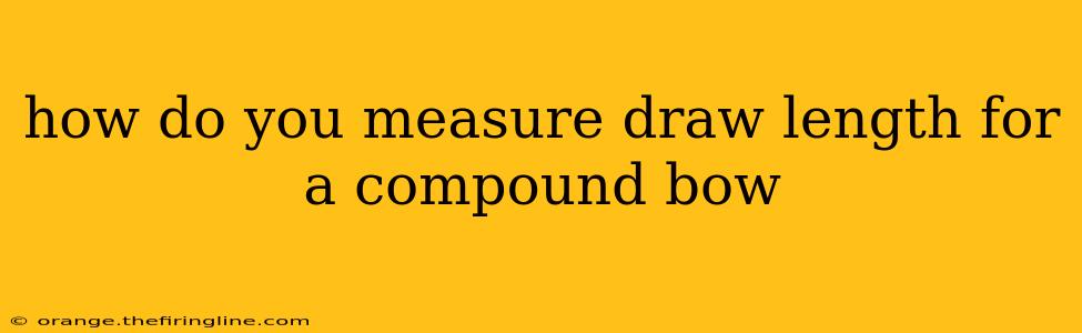 how do you measure draw length for a compound bow