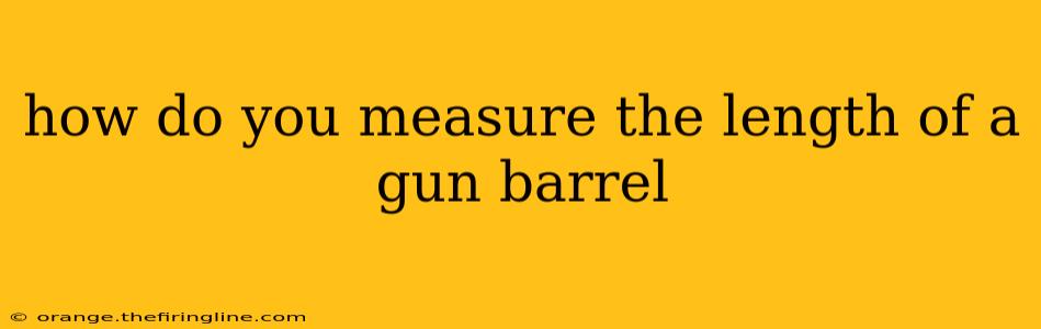 how do you measure the length of a gun barrel