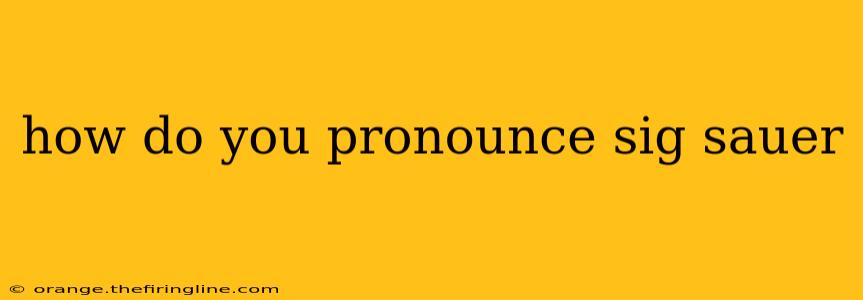 how do you pronounce sig sauer