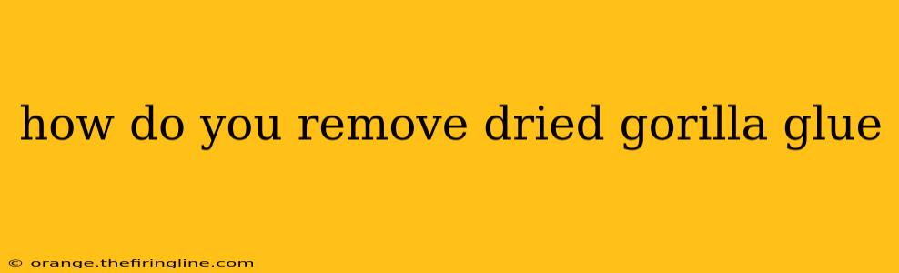 how do you remove dried gorilla glue