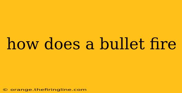 how does a bullet fire