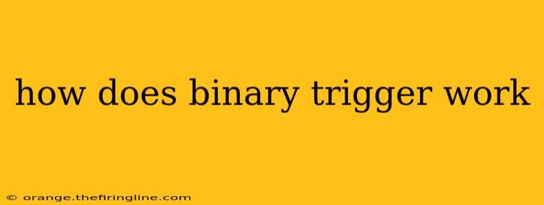 how does binary trigger work