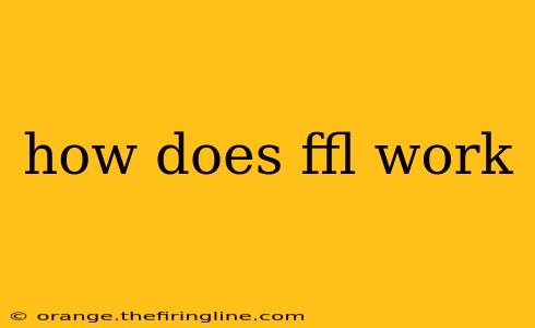 how does ffl work