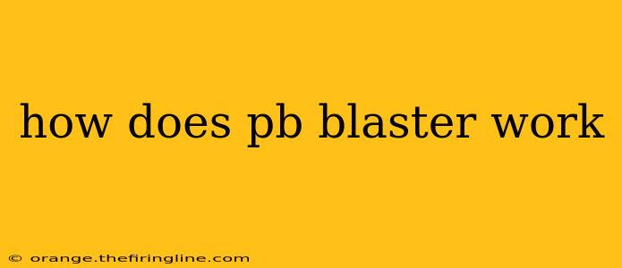 how does pb blaster work