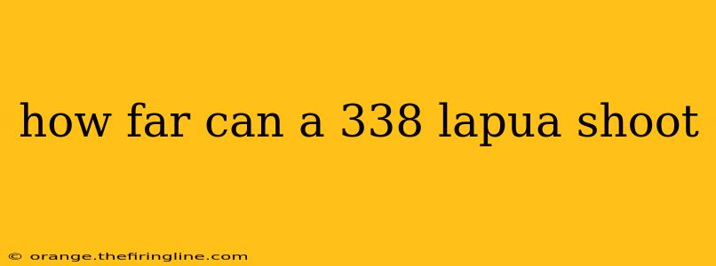 how far can a 338 lapua shoot