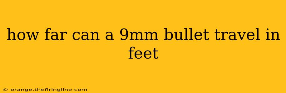 how far can a 9mm bullet travel in feet