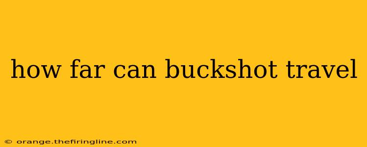 how far can buckshot travel