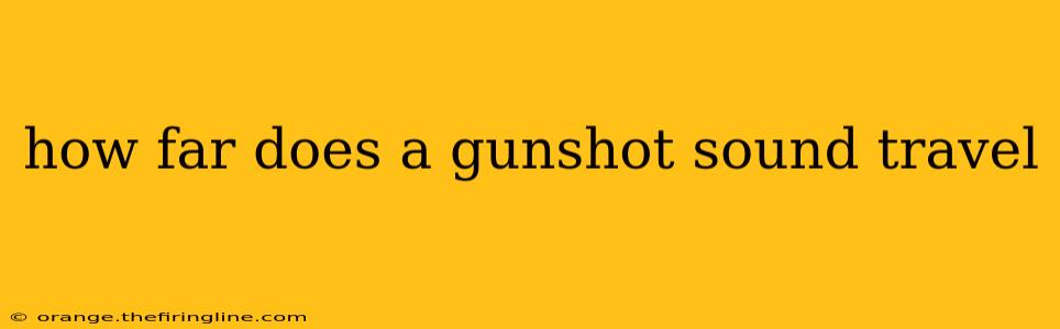 how far does a gunshot sound travel