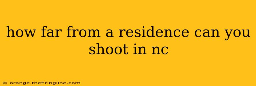 how far from a residence can you shoot in nc