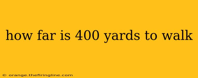 how far is 400 yards to walk