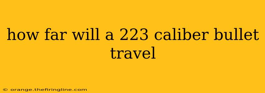 how far will a 223 caliber bullet travel