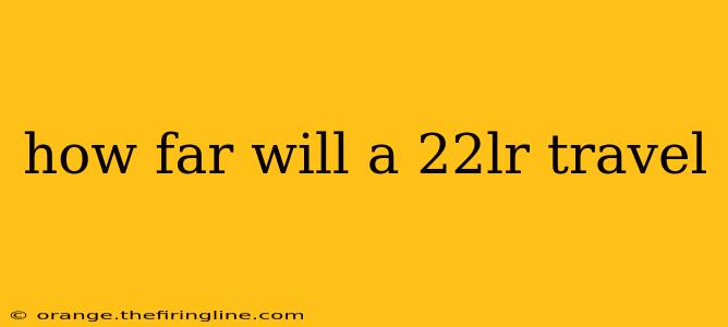 how far will a 22lr travel