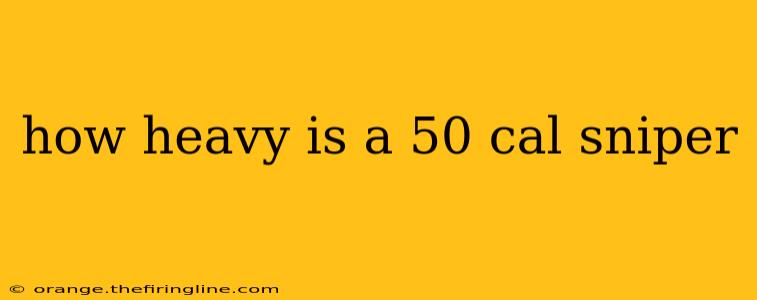 how heavy is a 50 cal sniper