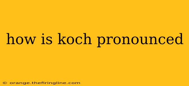 how is koch pronounced