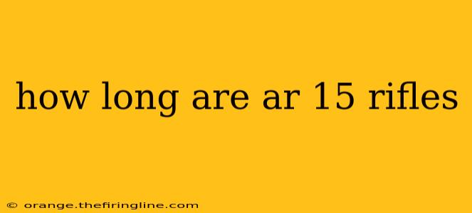 how long are ar 15 rifles