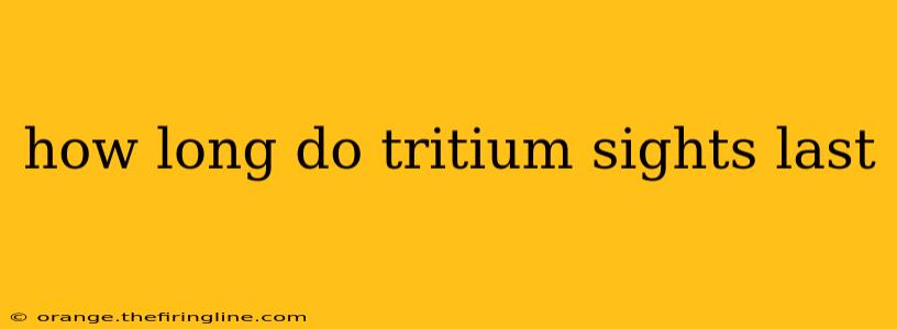 how long do tritium sights last