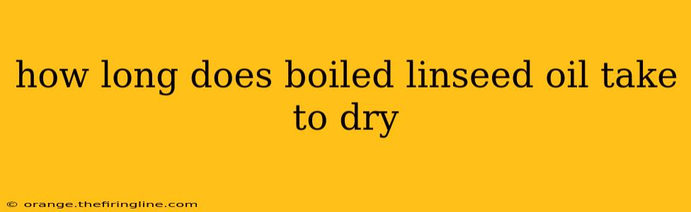 how long does boiled linseed oil take to dry