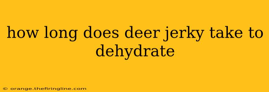 how long does deer jerky take to dehydrate