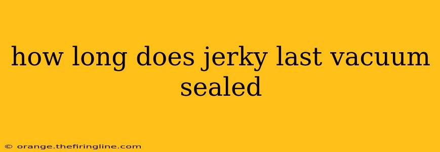 how long does jerky last vacuum sealed