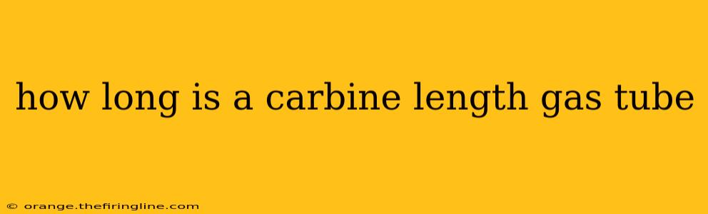 how long is a carbine length gas tube