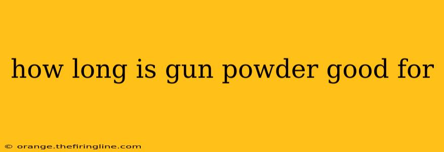 how long is gun powder good for