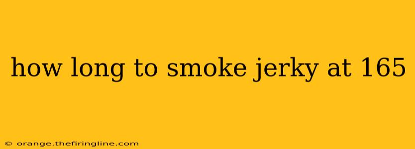 how long to smoke jerky at 165