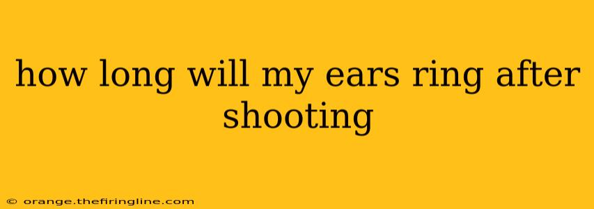 how long will my ears ring after shooting