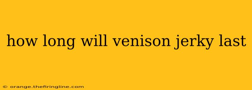 how long will venison jerky last