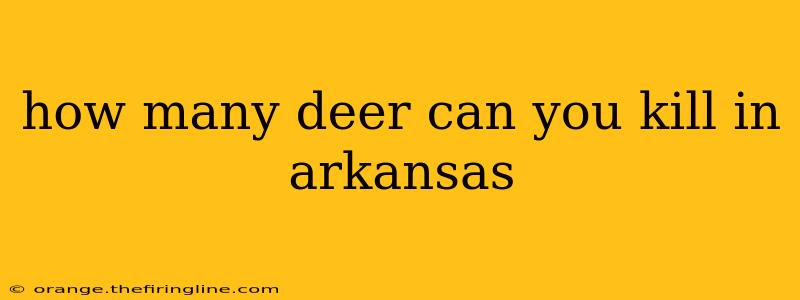 how many deer can you kill in arkansas