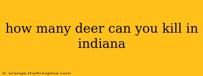 how many deer can you kill in indiana