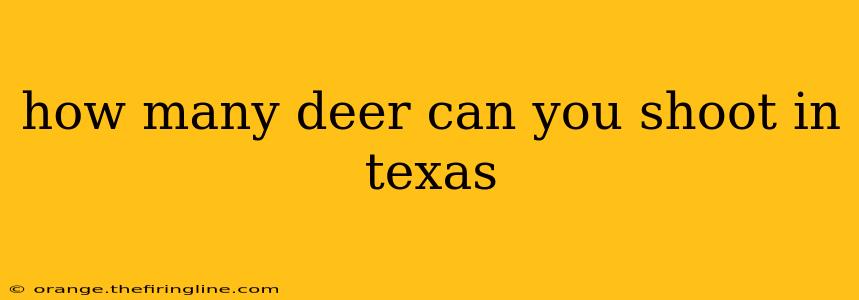 how many deer can you shoot in texas