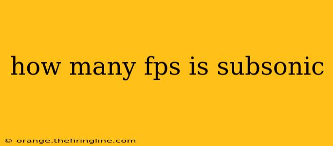 how many fps is subsonic