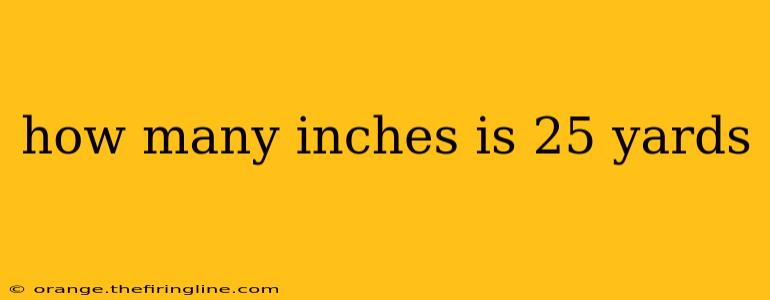 how many inches is 25 yards